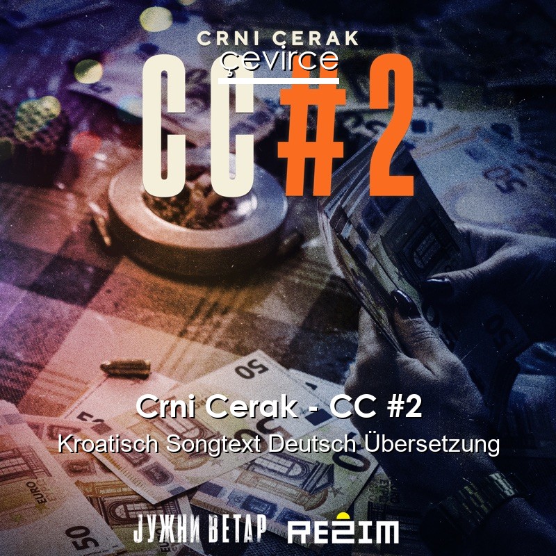 Crni Cerak – CC #2 Kroatisch Songtext Deutsch Übersetzung