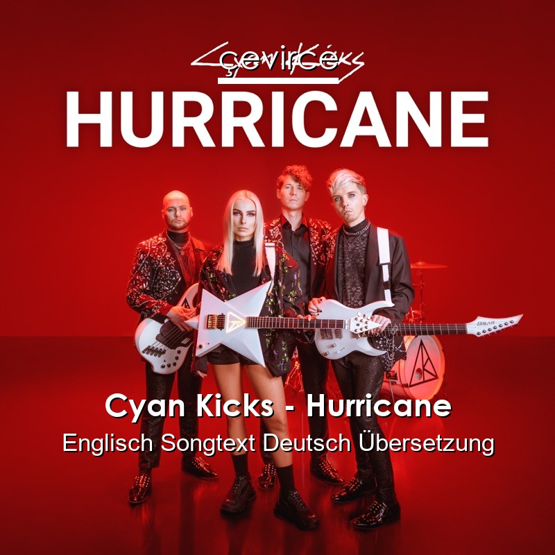 Cyan Kicks – Hurricane Englisch Songtext Deutsch Übersetzung