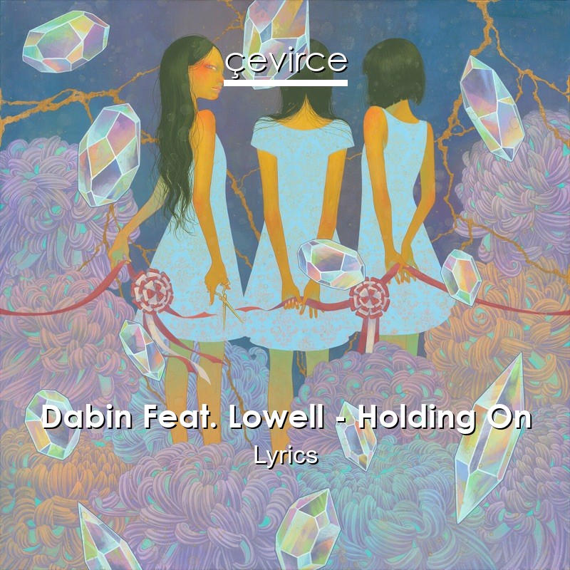 Dabin Feat. Lowell – Holding On Lyrics
