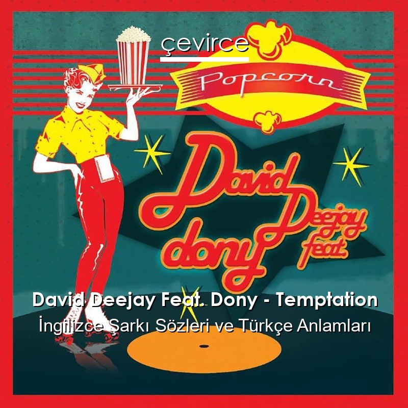 David Deejay Feat. Dony – Temptation İngilizce Şarkı Sözleri Türkçe Anlamları