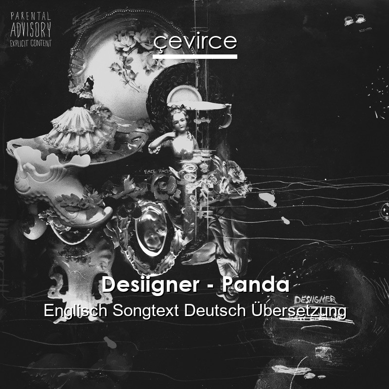 Desiigner – Panda Englisch Songtext Deutsch Übersetzung