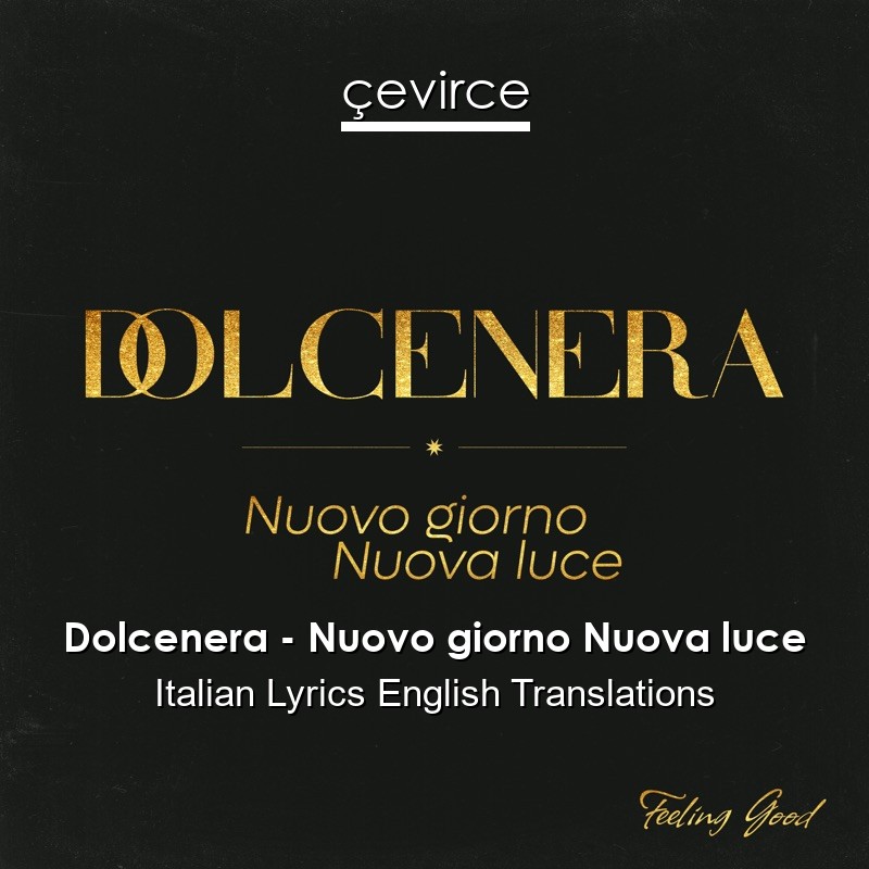 Dolcenera – Nuovo giorno Nuova luce Italian Lyrics English Translations