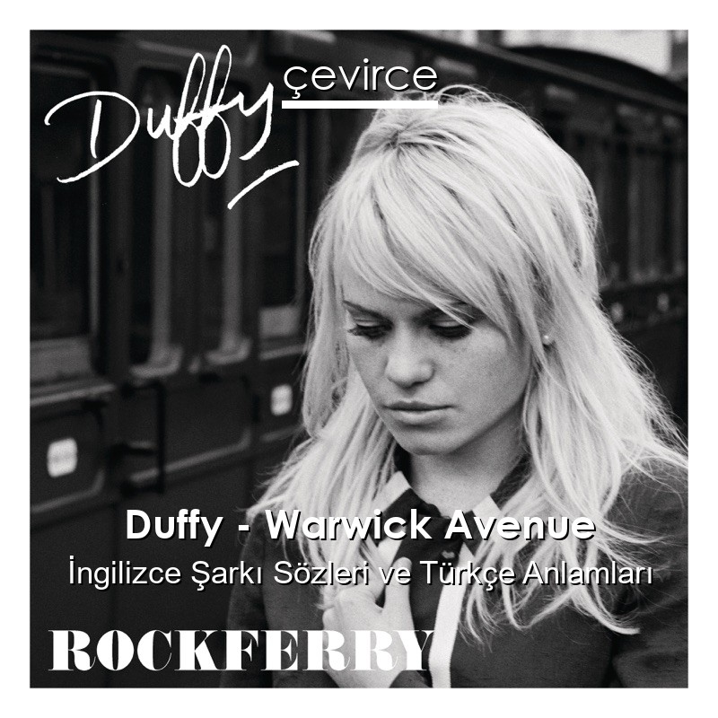 Duffy – Warwick Avenue İngilizce Şarkı Sözleri Türkçe Anlamları