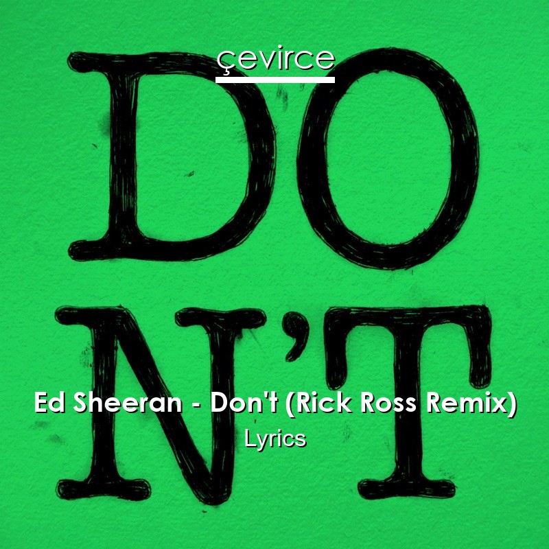 Ed Sheeran – Don’t (Rick Ross Remix) Lyrics