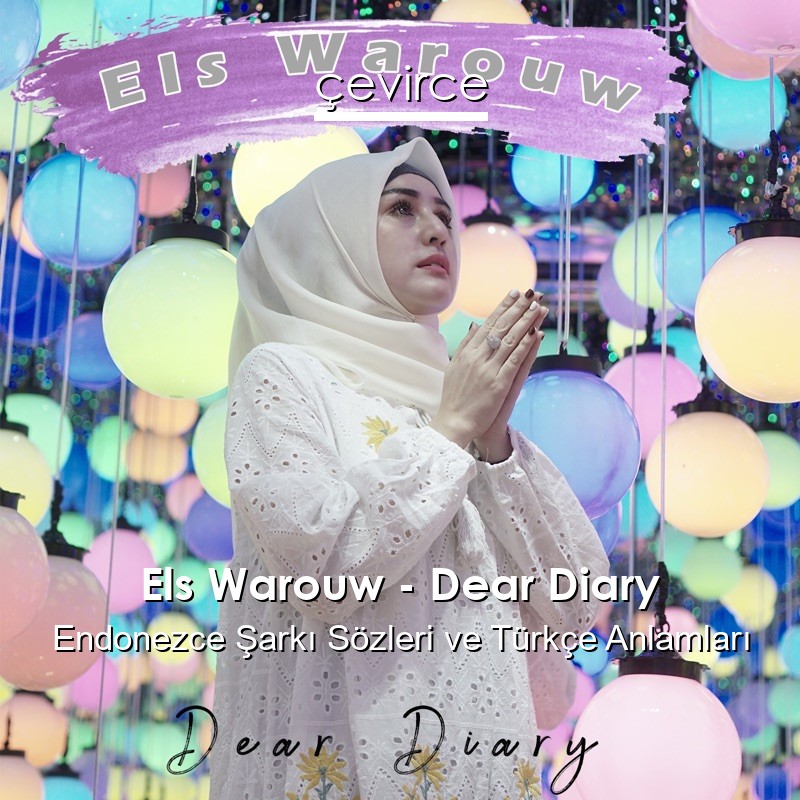 Els Warouw – Dear Diary Endonezce Şarkı Sözleri Türkçe Anlamları