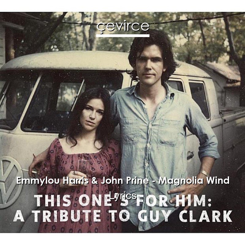 Emmylou Harris & John Prine – Magnolia Wind Lyrics