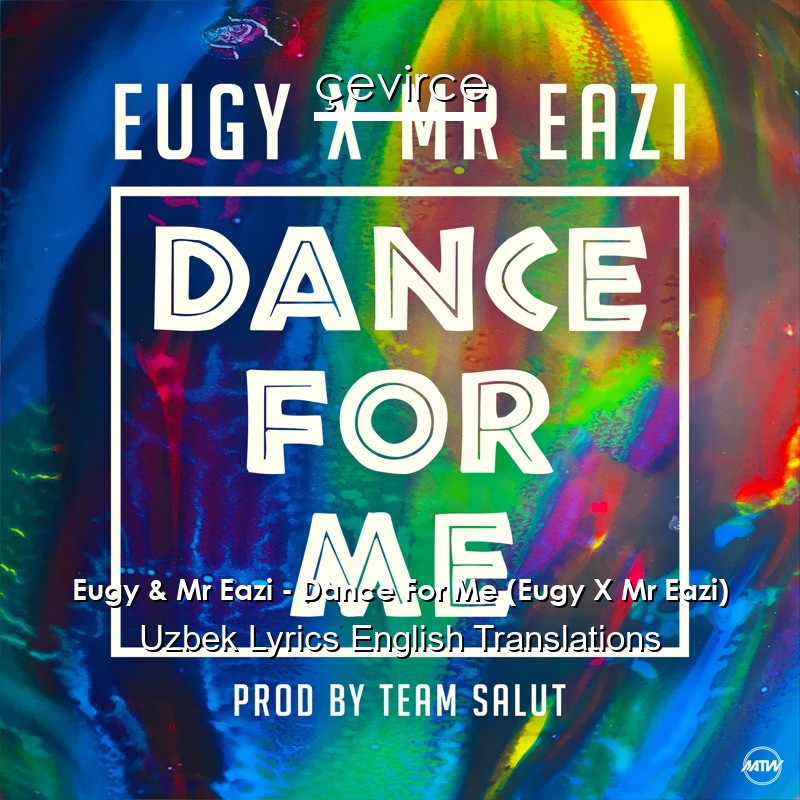 Eugy & Mr Eazi – Dance For Me (Eugy X Mr Eazi) Uzbek Lyrics English Translations