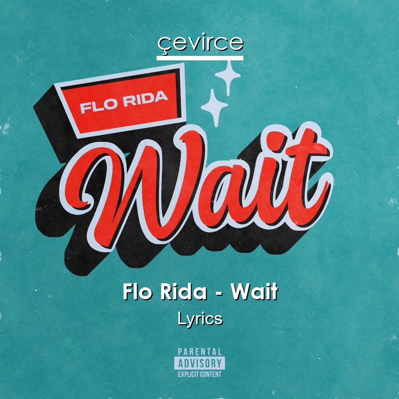 Flo Rida – Wait Lyrics
