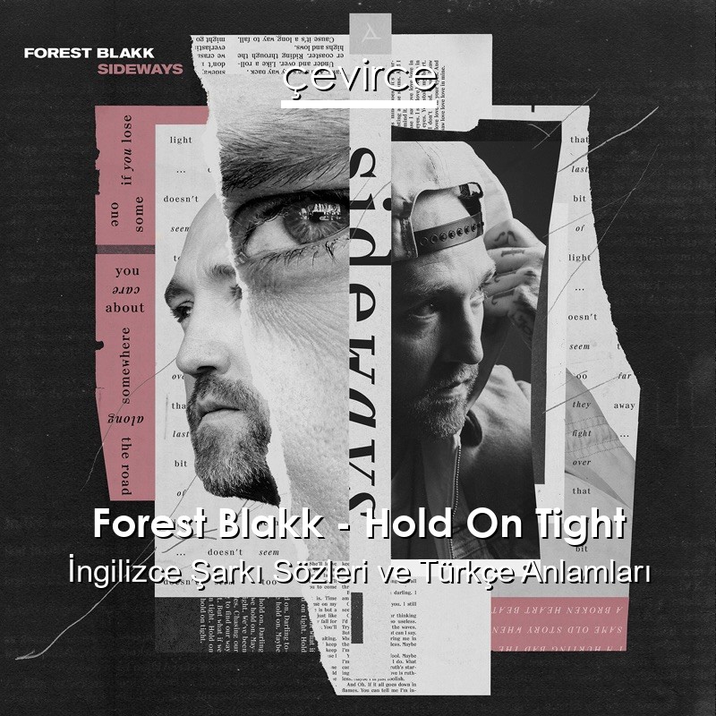 Forest Blakk – Hold On Tight İngilizce Şarkı Sözleri Türkçe Anlamları