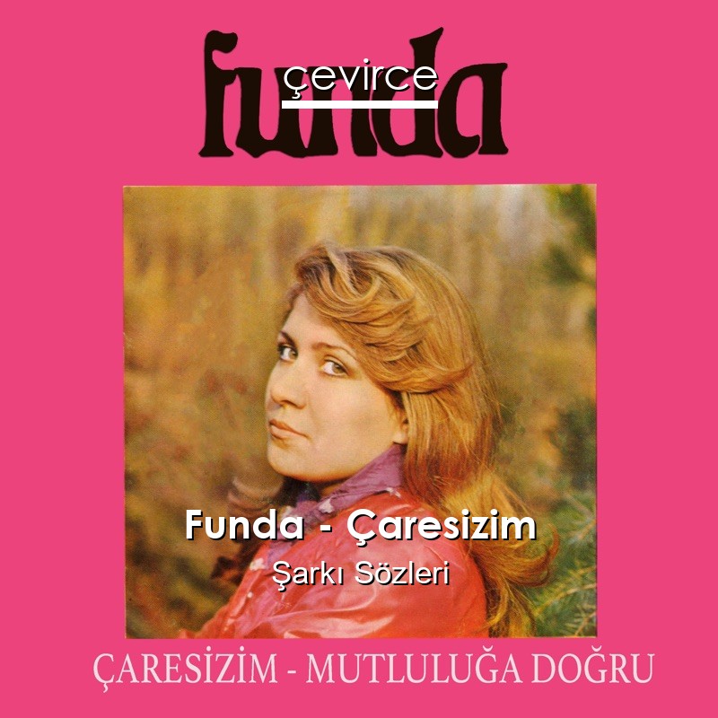 Funda – Çaresizim Şarkı Sözleri