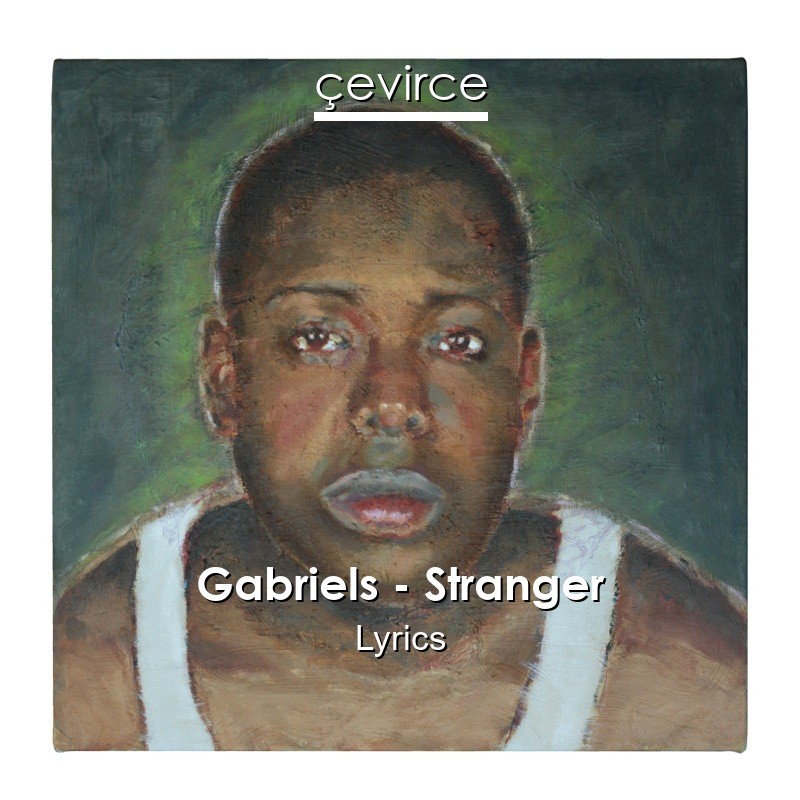 Gabriels – Stranger Lyrics