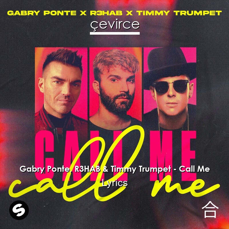 Gabry Ponte, R3HAB & Timmy Trumpet – Call Me Lyrics