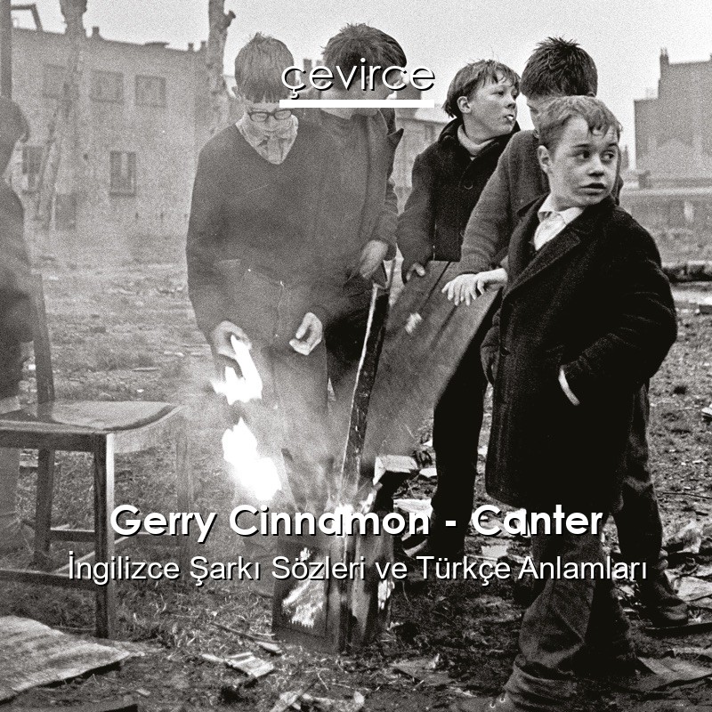 Gerry Cinnamon – Canter İngilizce Şarkı Sözleri Türkçe Anlamları