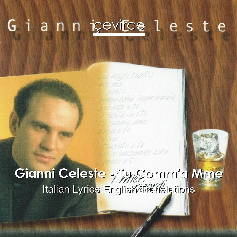 Gianni Celeste – Tu Comm’a Mme Italian Lyrics English Translations