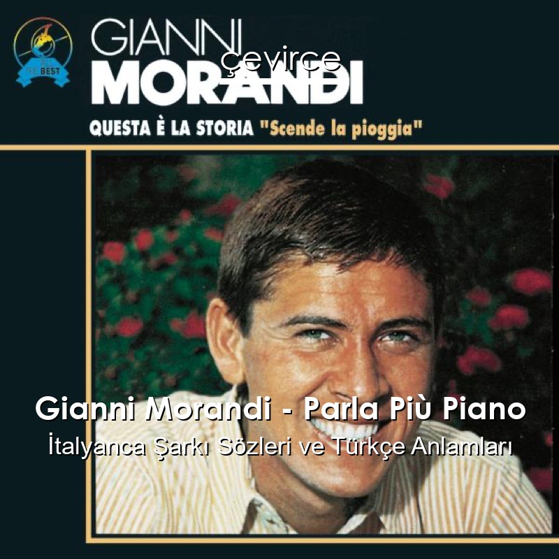 Gianni Morandi – Parla Più Piano İtalyanca Şarkı Sözleri Türkçe Anlamları