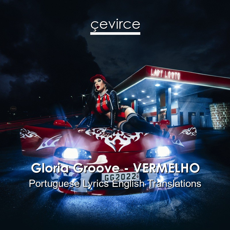 Gloria Groove – VERMELHO Portuguese Lyrics English Translations