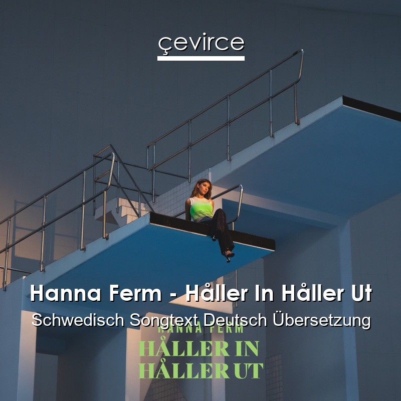 Hanna Ferm – Håller In Håller Ut Schwedisch Songtext Deutsch Übersetzung