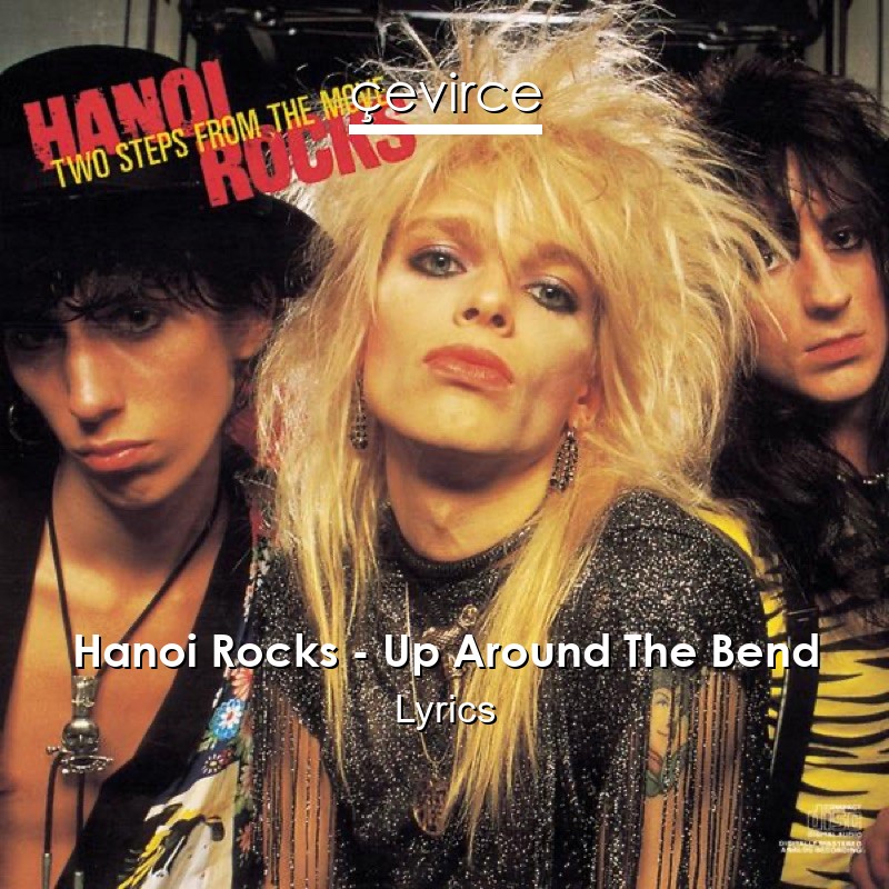 Hanoi Rocks – Up Around The Bend Lyrics