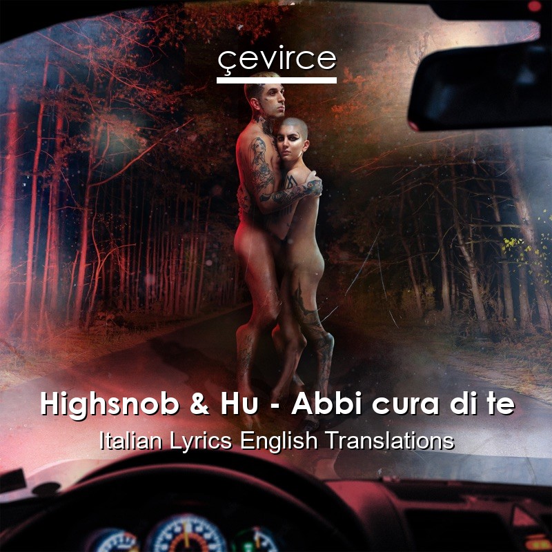 Highsnob & Hu – Abbi cura di te Italian Lyrics English Translations