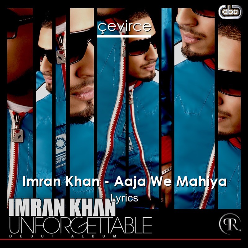 Imran Khan – Aaja We Mahiya Lyrics