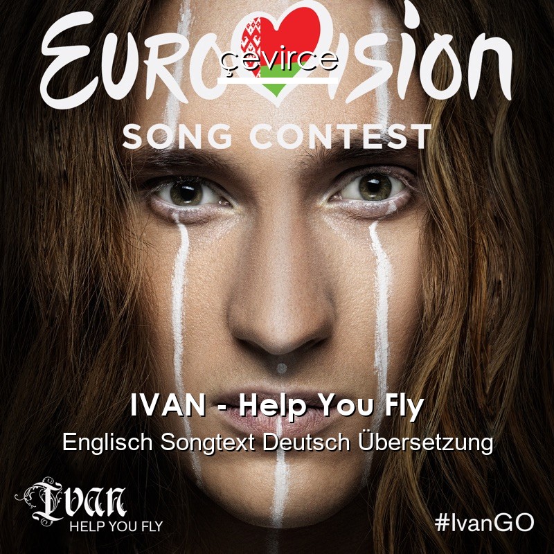 IVAN – Help You Fly Englisch Songtext Deutsch Übersetzung