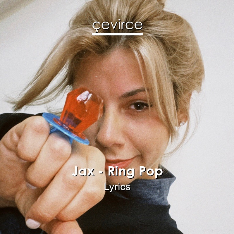Jax – Ring Pop Lyrics