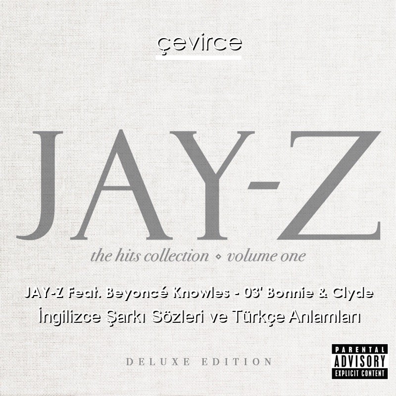 JAY-Z Feat. Beyoncé Knowles – 03′ Bonnie & Clyde İngilizce Şarkı Sözleri Türkçe Anlamları