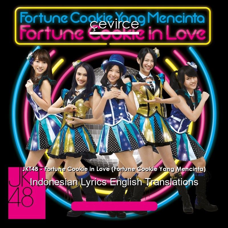 JKT48 – Fortune Cookie in Love (Fortune Cookie Yang Mencinta) Indonesian Lyrics English Translations