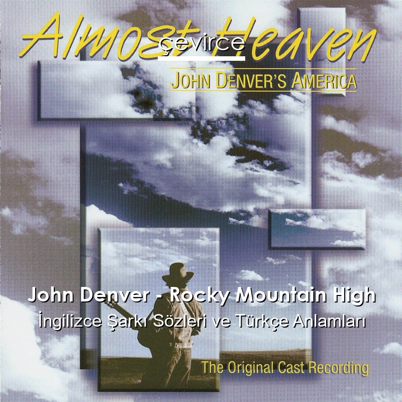 John Denver – Rocky Mountain High İngilizce Şarkı Sözleri Türkçe Anlamları