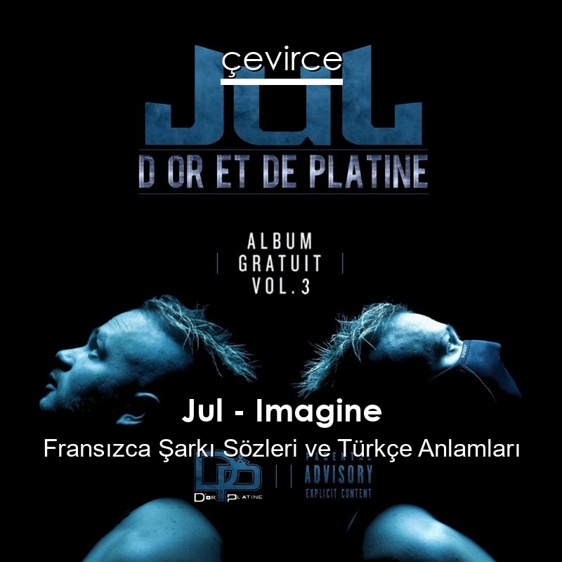 Jul – Imagine Fransızca Şarkı Sözleri Türkçe Anlamları