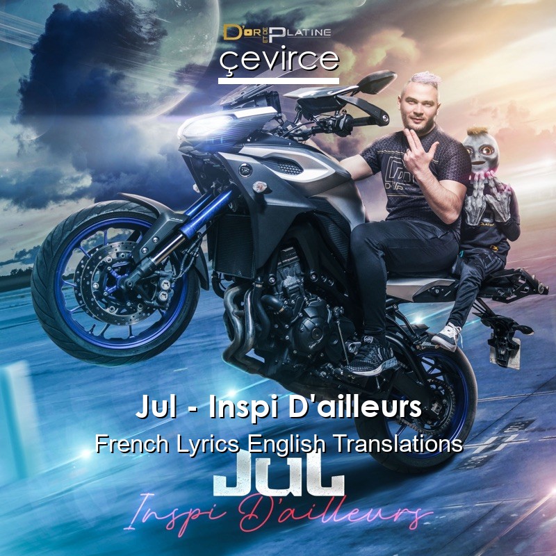Jul – Inspi D’ailleurs French Lyrics English Translations