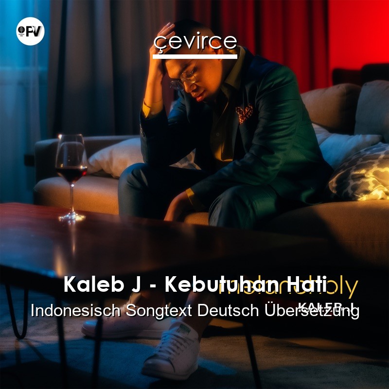Kaleb J – Kebutuhan Hati Indonesisch Songtext Deutsch Übersetzung