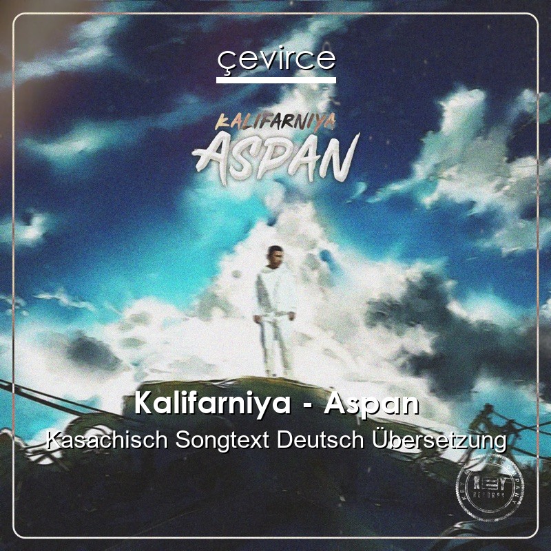 Kalifarniya – Aspan Kasachisch Songtext Deutsch Übersetzung