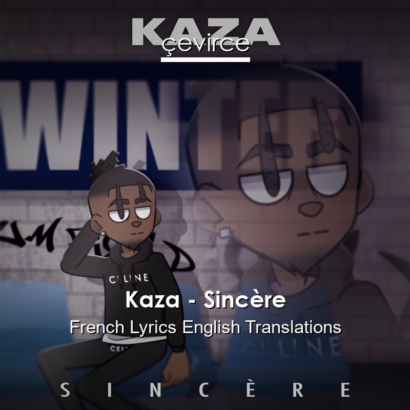 Kaza – Sincère French Lyrics English Translations