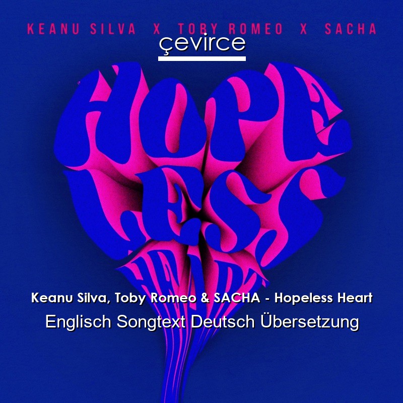 Keanu Silva, Toby Romeo & SACHA – Hopeless Heart Englisch Songtext Deutsch Übersetzung