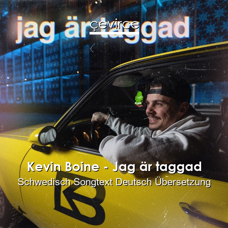 Kevin Boine – Jag är taggad Schwedisch Songtext Deutsch Übersetzung