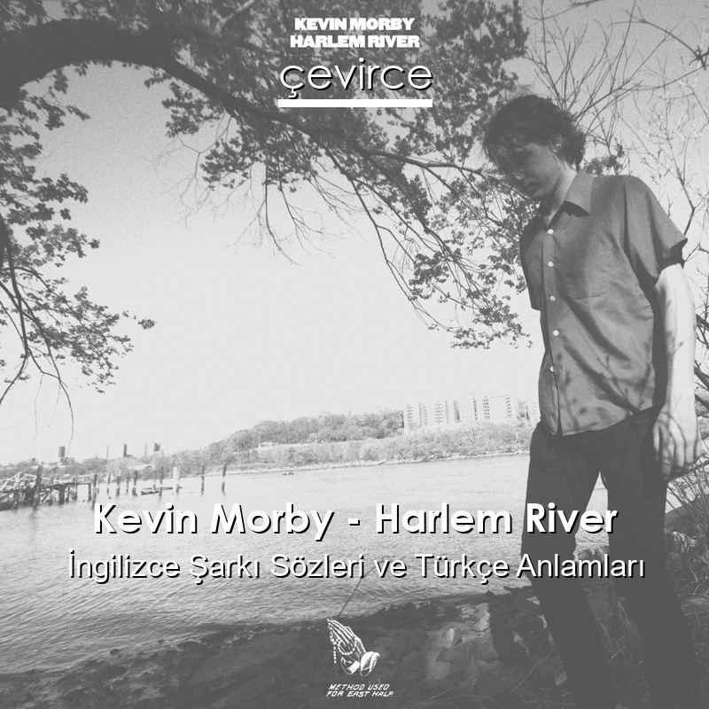 Kevin Morby – Harlem River İngilizce Şarkı Sözleri Türkçe Anlamları