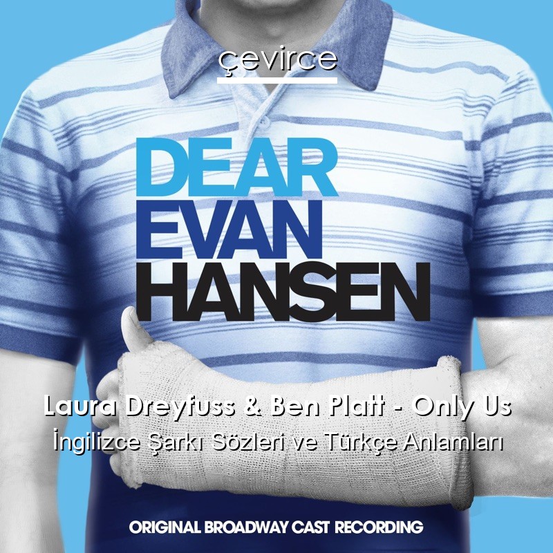 Laura Dreyfuss & Ben Platt – Only Us İngilizce Şarkı Sözleri Türkçe Anlamları