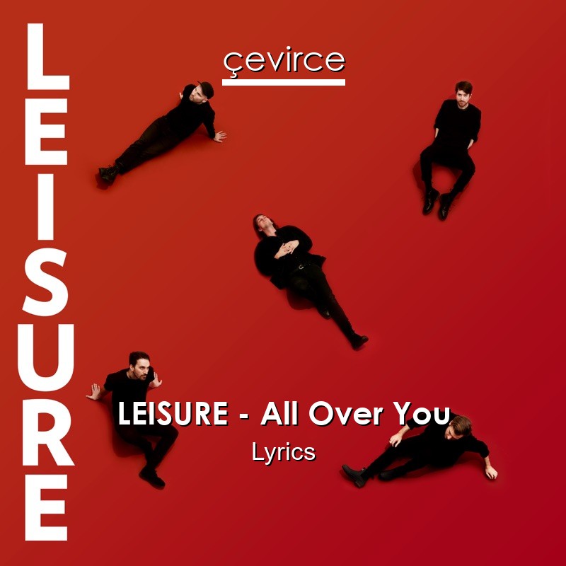 LEISURE – All Over You Lyrics