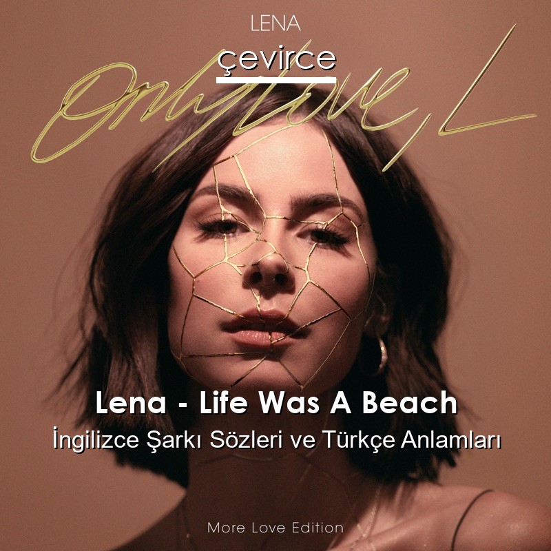 Lena – Life Was A Beach İngilizce Şarkı Sözleri Türkçe Anlamları