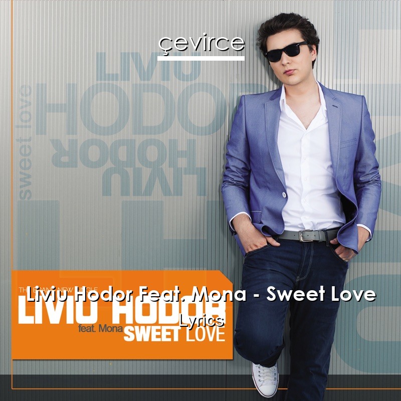 Liviu Hodor Feat. Mona – Sweet Love Lyrics