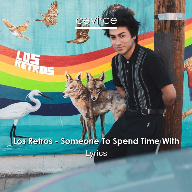 Los Retros – Someone To Spend Time With Lyrics