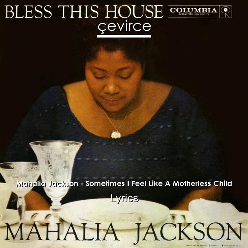 Mahalia Jackson – Sometimes I Feel Like A Motherless Child Lyrics