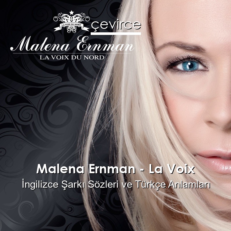 Malena Ernman – La Voix İngilizce Şarkı Sözleri Türkçe Anlamları