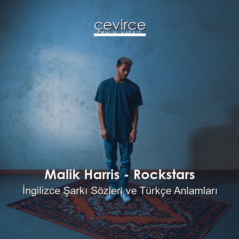 Malik Harris – Rockstars İngilizce Şarkı Sözleri Türkçe Anlamları