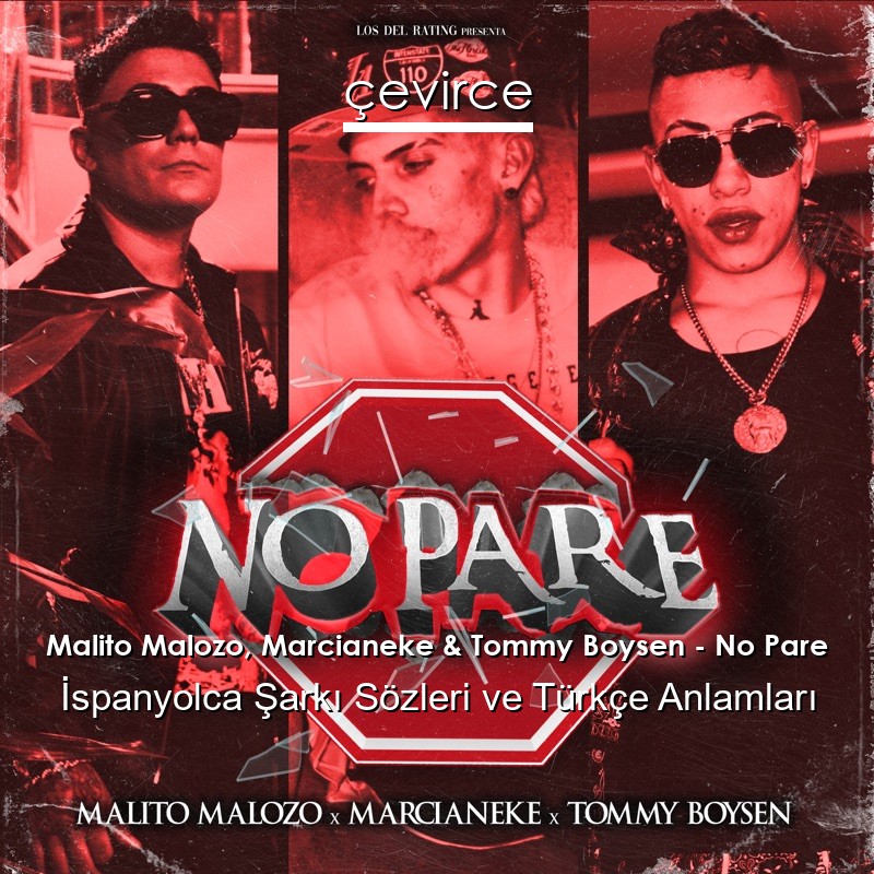 Malito Malozo, Marcianeke & Tommy Boysen – No Pare İspanyolca Şarkı Sözleri Türkçe Anlamları