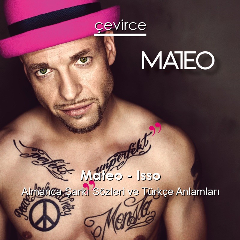 Mateo – Isso Almanca Şarkı Sözleri Türkçe Anlamları