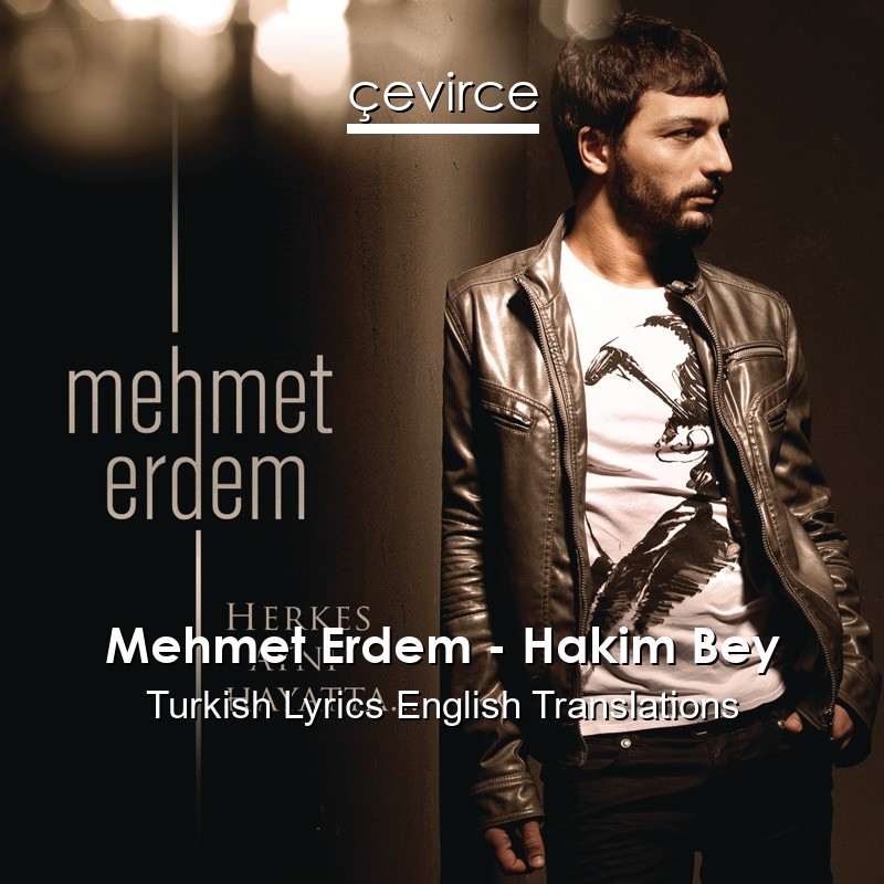 Mehmet Erdem – Hakim Bey Turkish Lyrics English Translations