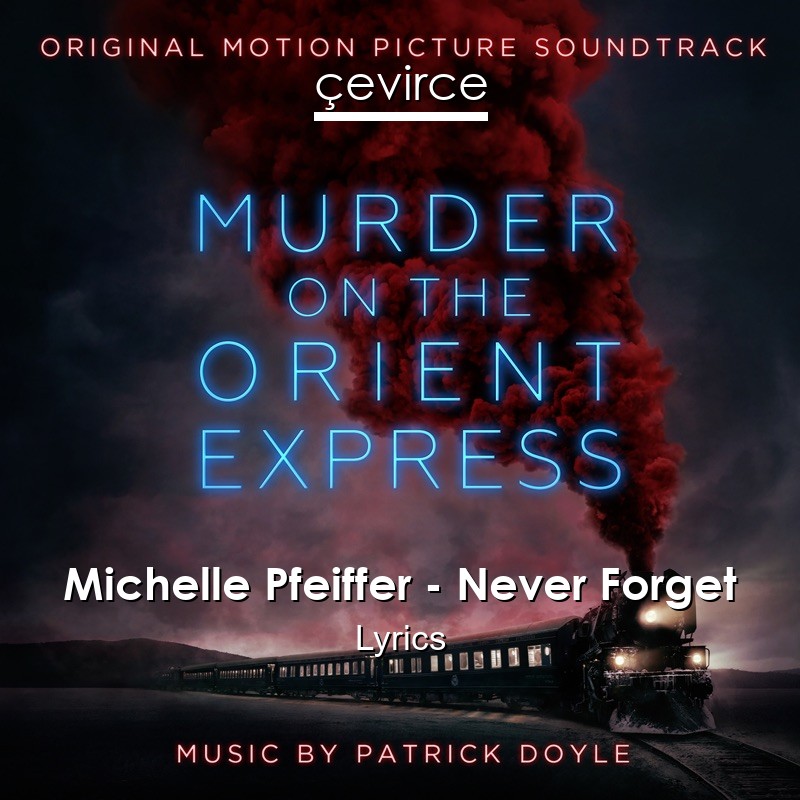 Michelle Pfeiffer – Never Forget Lyrics
