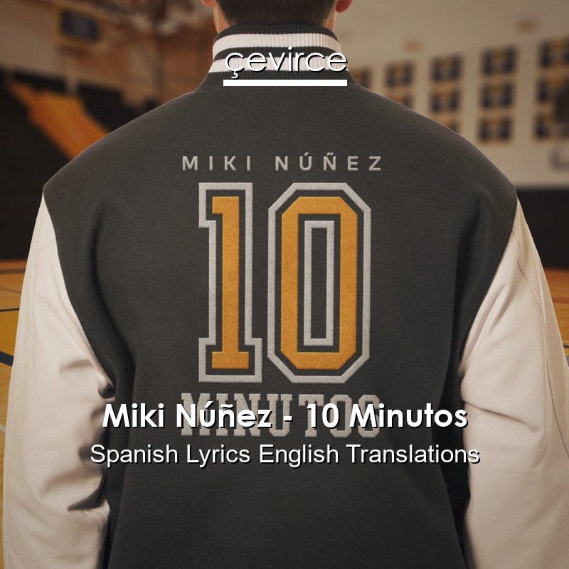 Miki Núñez – 10 Minutos Spanish Lyrics English Translations